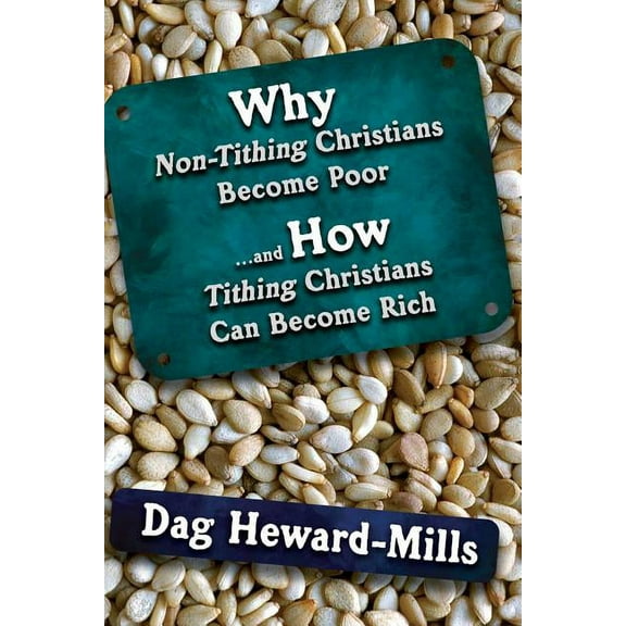 Why Non Tithing Christians are Poor, and How Tithing Christians Can Become Rich (Paperback)