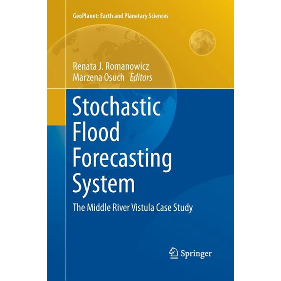 Geoplanet: Earth and Planetary Sciences: Stochastic Flood Forecasting System : The Middle River Vistula Case Study (Paperback)