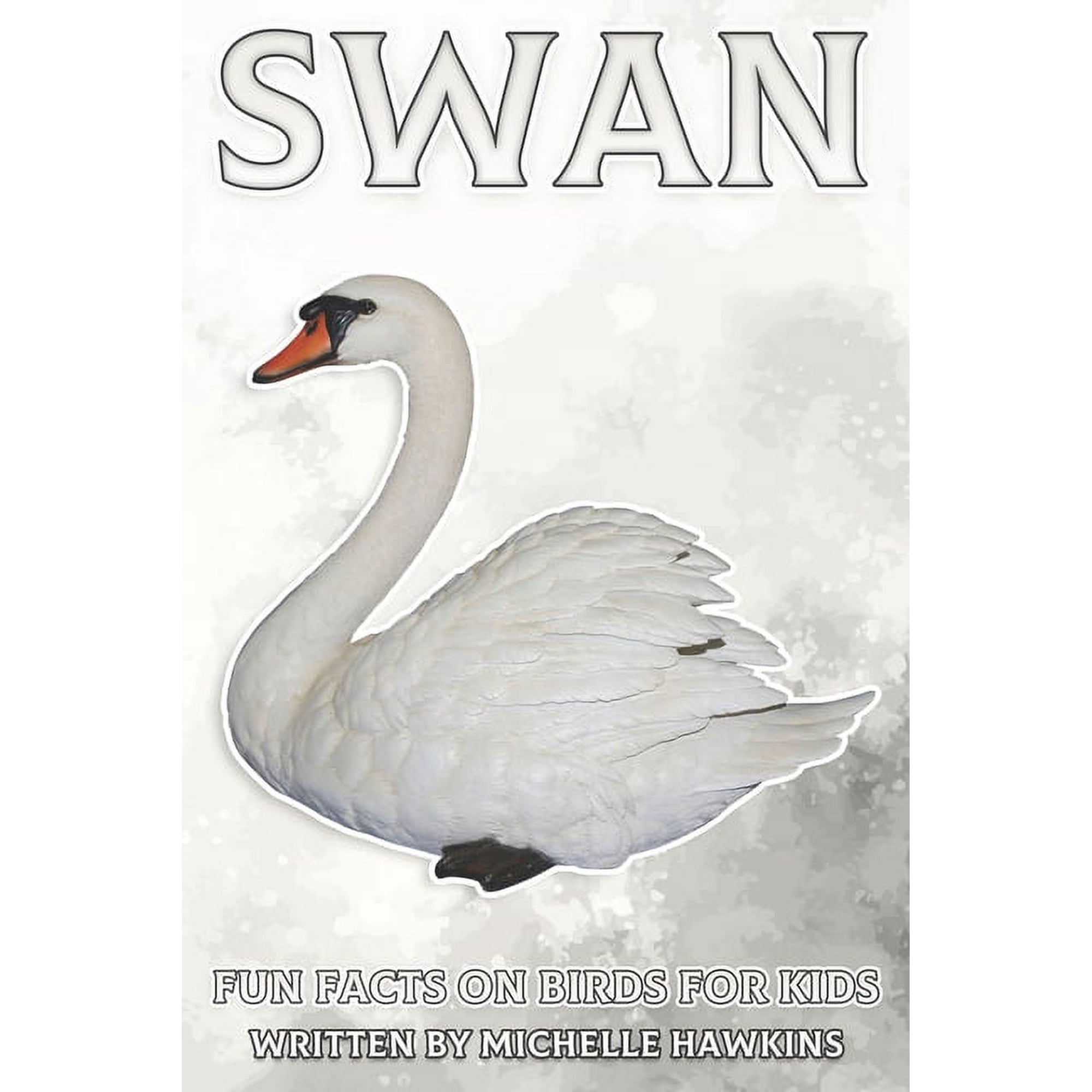 Fun Facts on Birds for Kids Swan: Fun Facts on Birds for Kids #29, (Paperback)