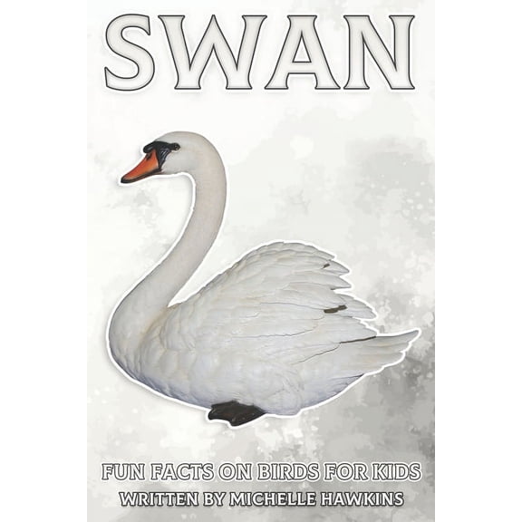 Fun Facts on Birds for Kids Swan: Fun Facts on Birds for Kids #29, (Paperback)