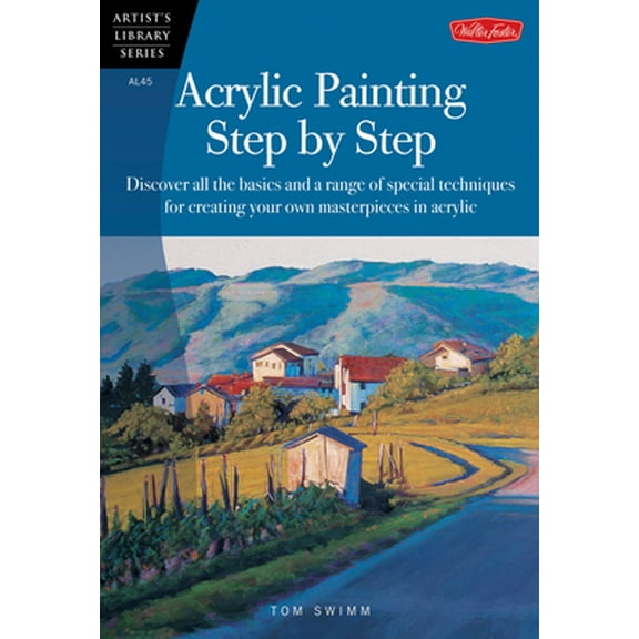 Pre-Owned Acrylic Painting Step by Step: Discover All the Basics and a Range of Special Techniques for (Paperback) by Tom Swimm