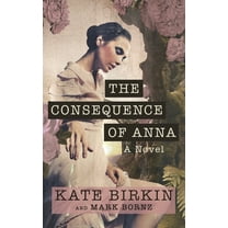 The Consequence of Anna, (Hardcover)