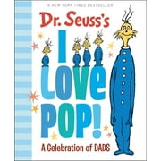 Dr. Seuss's Gift Books: Dr. Seuss's I Love Pop! : A Celebration of Dads (Hardcover)