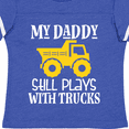 thumbnail image 4 of Inktastic Construction My Daddy Still Plays with Trucks Boys or Girls Toddler T-Shirt, 4 of 5