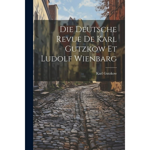 Die Deutsche Revue de Karl Gutzkow et Ludolf Wienbarg (Paperback)