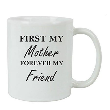 First My Mother Forever My Friend Coffee Mug with FREE Gift Box - Great Gift for Birthdays or Christmas Gift for Mom Sister Aunt