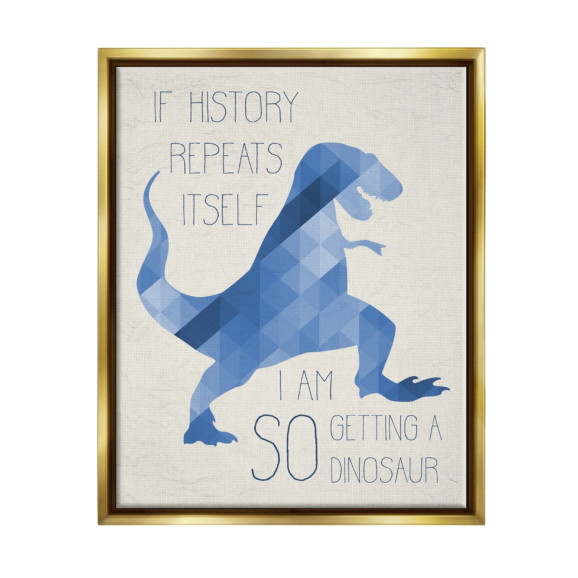 Stupell Industries I Am SO Getting a Dinosaur Blue Geometric Trex Metallic Gold Framed Floating Canvas Wall Art, 24x30, by Daphne Polselli