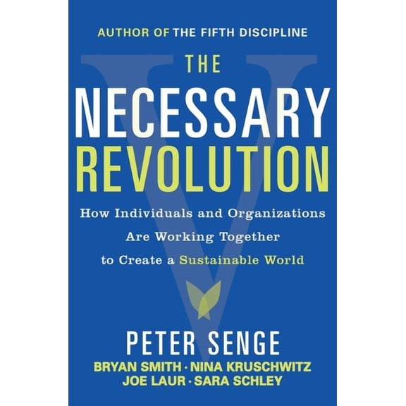 The Necessary Revolution: Working Together to Create a Sustainable World, (Paperback)