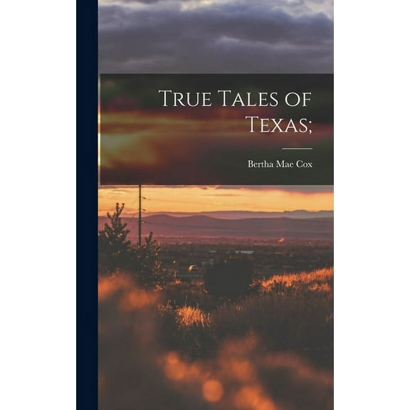 True Tales of Texas;, (Hardcover)