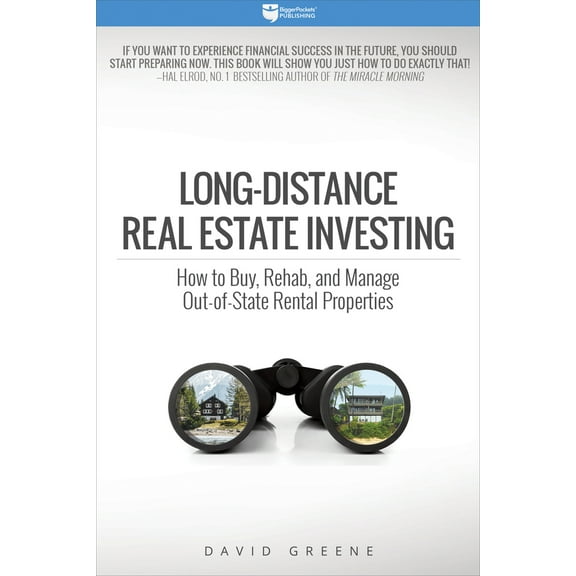 Pre-Owned Long-Distance Real Estate Investing: How to Buy, Rehab, and Manage Out-Of-State Rental Properties (Paperback) 0997584750 9780997584752