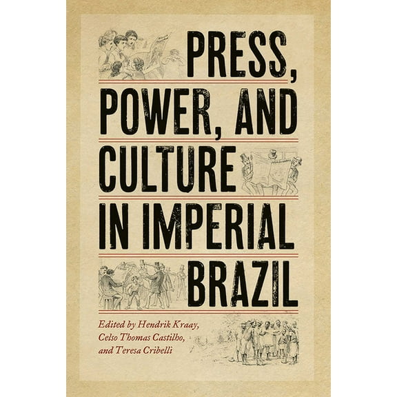 Press, Power, and Culture in Imperial Brazil, (Paperback)