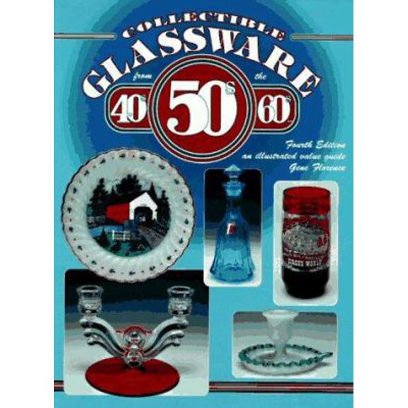 Pre-Owned Collectible Glassware from the 40s 50s 60s: An Illustrated Value Guide (COLLECTIBLE GLASSWARE FROM THE FORTIES, FIFTIES, AND SIXTIES) (Hardcover) 1574320106 9781574320107