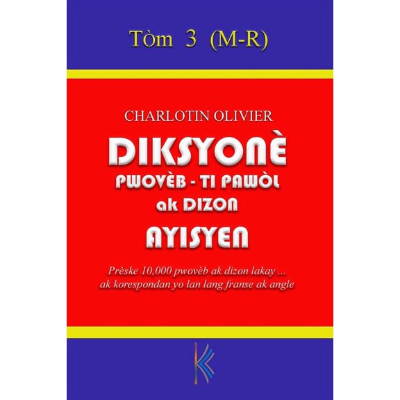 DiksyonÃ¨ PwovÃ¨b, TipawÃ²l, ak Dizon Ayisyen - TÃ²m 3, (Paperback)