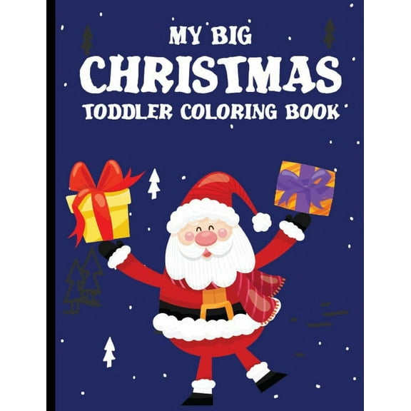 My Big Christmas Toddler Coloring Book: coloring books for kids ages 2-4, (Paperback)