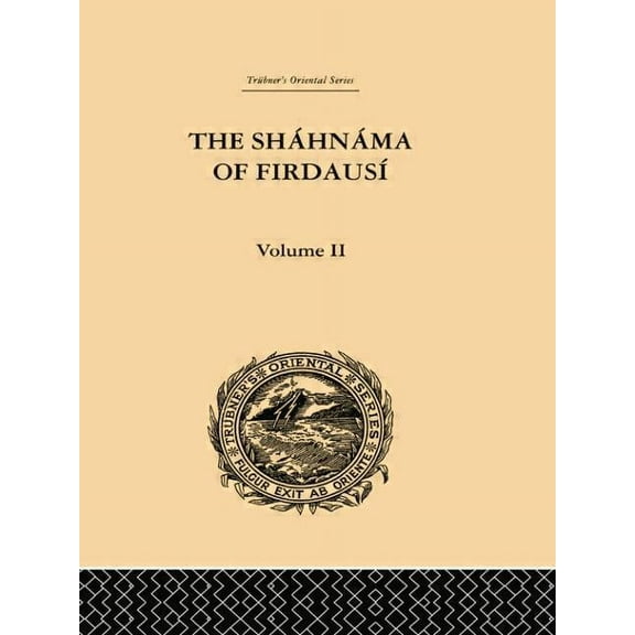 The Shahnama of Firdausi: Volume II, (Paperback)