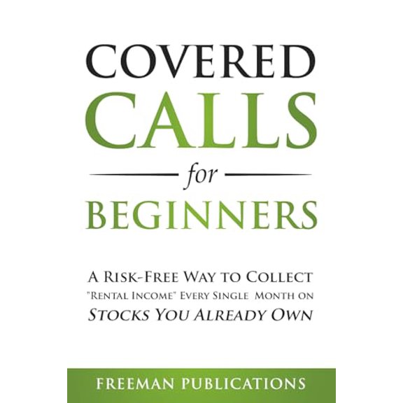 Pre-Owned Covered Calls for Beginners: A Risk-Free Way to Collect "Rental Income" Every Single Month on Stocks You Already Own (Options Trading for Beginners), 9798550543412, , Paperback, S