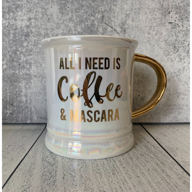 All I Need is Coffee and Mascara Mug | Curved Gold Handle - Walmart.com