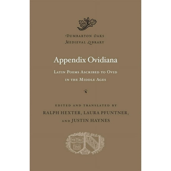 Dumbarton Oaks Medieval Library Appendix Ovidiana: Latin Poems Ascribed to Ovid in the Middle Ages, Book 62, (Hardcover)