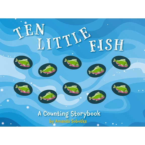 Pre-Owned Ten Little Fish: A Counting Storybook 2 (Board book) 1646432215 9781646432219