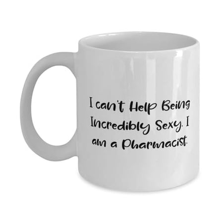 Pharmacist Gifts For Colleagues, I can't Help Being Incredibly Sexy. I am a, Unique Pharmacist 15oz Mug, Cup From Friends, Graduation gift for new pharmacist, New pharmacist gift ideas, Gifts for
