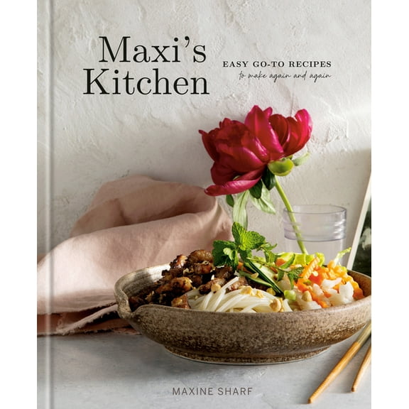 Maxi's Kitchen: Easy Go-To Recipes to Make Again and Again: A Cookbook, (Hardcover)