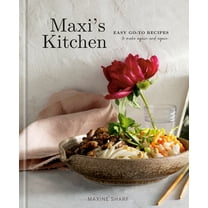 Maxi's Kitchen: Easy Go-To Recipes to Make Again and Again: A Cookbook, (Hardcover)