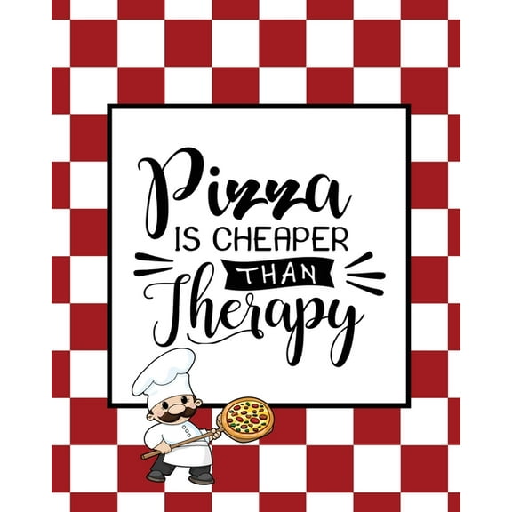 Pizza Is Cheaper Than Therapy, Pizza Review Journal: Record & Rank Restaurant Reviews, Expert Pizza Foodie, Prompted, (Paperback)