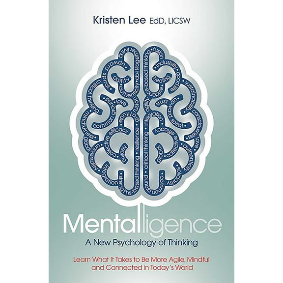 Mentalligence : A New Psychology of Thinking--Learn What It Takes to be More Agile, Mindful, and Connected in Today's World (Paperback)