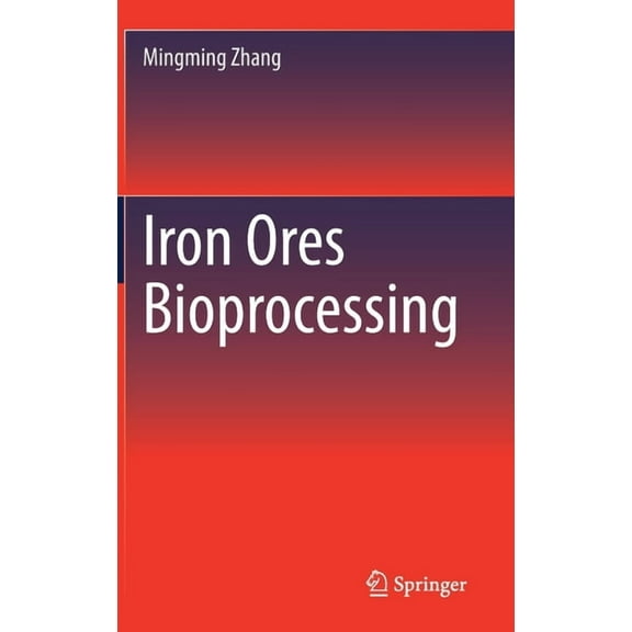 Iron Ores Bioprocessing, (Hardcover)