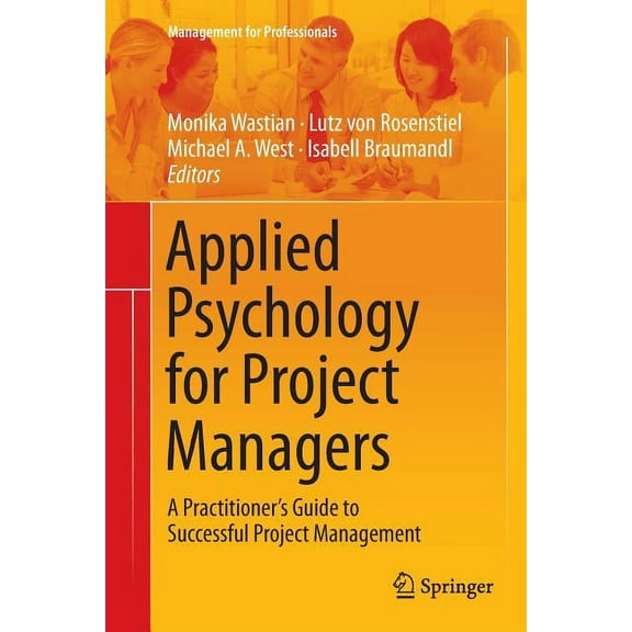 Management for Professionals Applied Psychology for Project Managers: A Practitioner's Guide to Successful Project Management, (Paperback)