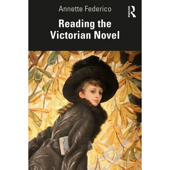 Reading the Victorian Novel, (Paperback)