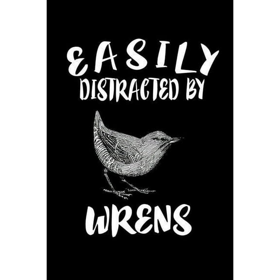 Easily Distracted By Wrens: Animal Nature Collection (Paperback)