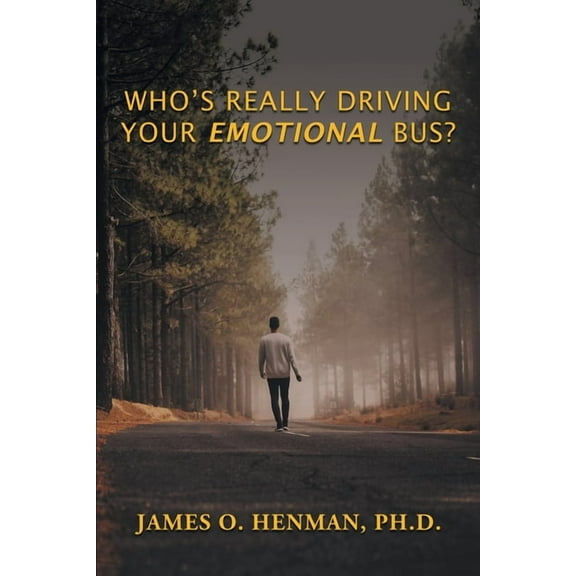 Who's Really Driving Your Emotional Bus?, (Paperback)