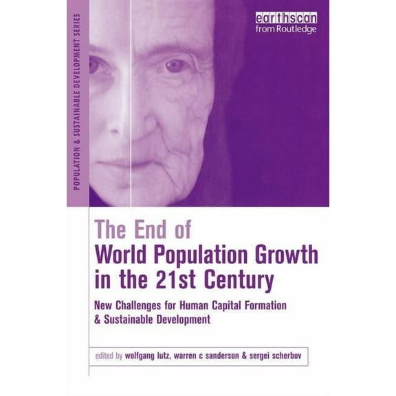 Population and Sustainable Development The End of World Population Growth in the 21st Century: New Challenges for Human Capital Formation and Sustainable Devel, (Paperback)