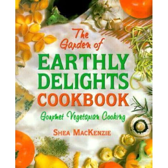 Pre-Owned Garden of Earthly Delights Cookbook (Paperback) 089529673X 9780895296733