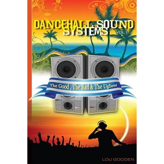 Pre-Owned Dance-hall Sound Systems - Vol 1: The Good, The Bad and The Ugliest (Paperback) by Lou Gooden