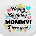 thumbnail image 4 of Inktastic Happy Birthday, Mommy I Love You Boys or Girls Baby Bib, 4 of 4