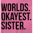 thumbnail image 2 of Worlds Okayest Sister Siblings Little Women's Graphic T Shirt Tees Brisco Brands S, 2 of 5