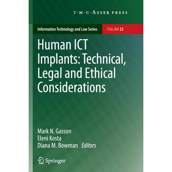 Information Technology and Law Human ICT Implants: Technical, Legal and Ethical Considerations, Book 23, (Paperback)