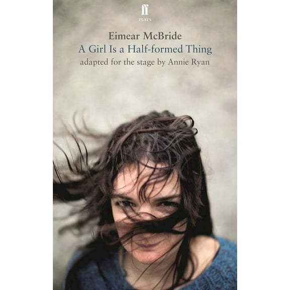 Faber Drama A Girl Is a Half-Formed Thing, (Paperback)