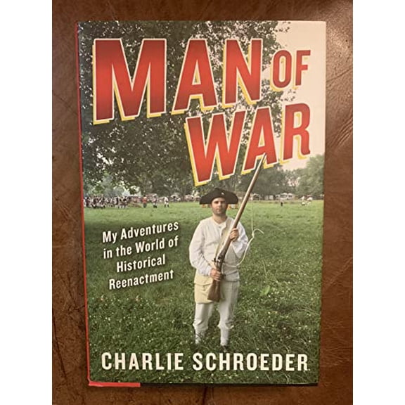 Pre-Owned Man of War: My Adventures in the World of Historical Reenactment, 9781594630910, 1594630917, Hardcover, First Edition edition