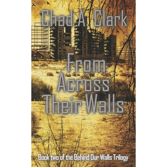 Behind Our Walls Trilogy: From Across Their Walls (Series #2) (Paperback)