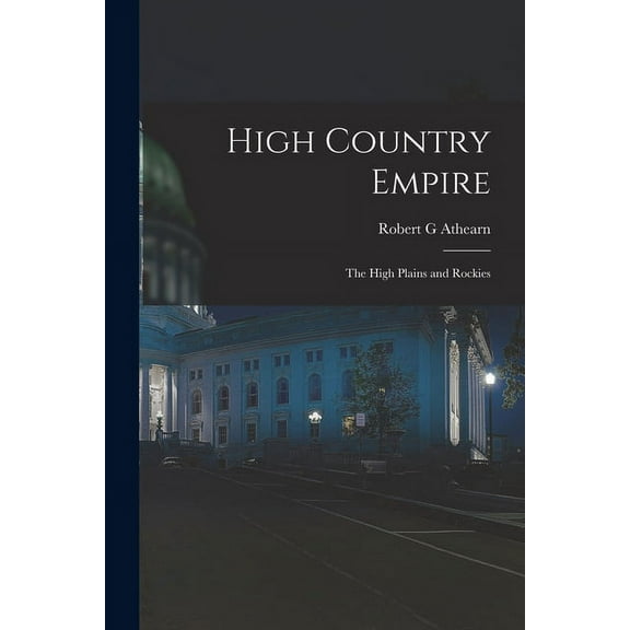 High Country Empire; the High Plains and Rockies, (Paperback)