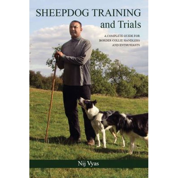 Pre-Owned Sheepdog Training and Trials: A Complete Guide for Border Collie Handlers and Enthusiasts (Hardcover) 1847971903 9781847971906