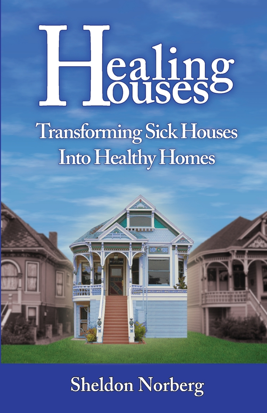 Healing Houses Transforming Sick Houses Into Healthy Homes