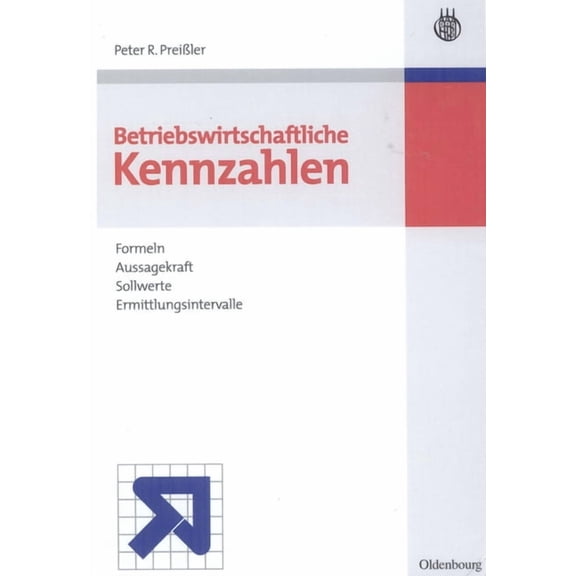 Betriebswirtschaftliche Kennzahlen: Formeln, Aussagekraft, Sollwerte, Ermittlungsintervalle, (Hardcover)