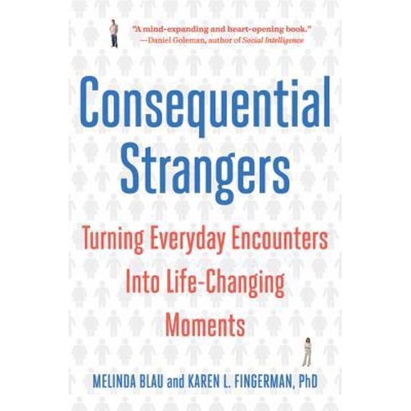 Pre-Owned Consequential Strangers: Turning Everyday Encounters Into Life-Changing Moments (Paperback) 0393338452 9780393338454