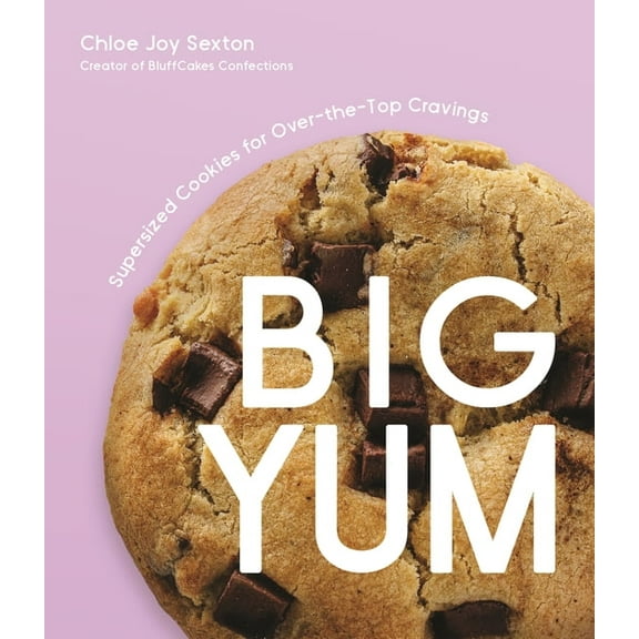 Big Yum: Supersized Cookies for Over-The-Top Cravings, (Paperback)