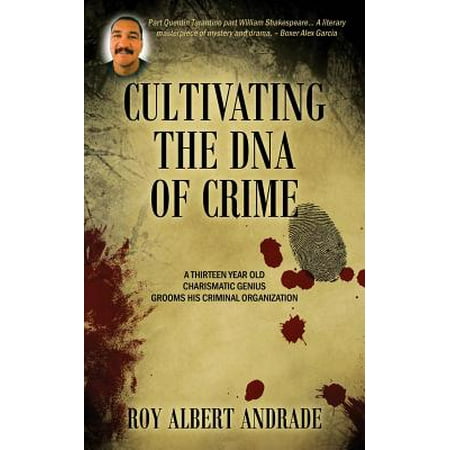 Cultivating the DNA of Crime : A Thirteen Year Old Charismatic Genius Grooms His Criminal