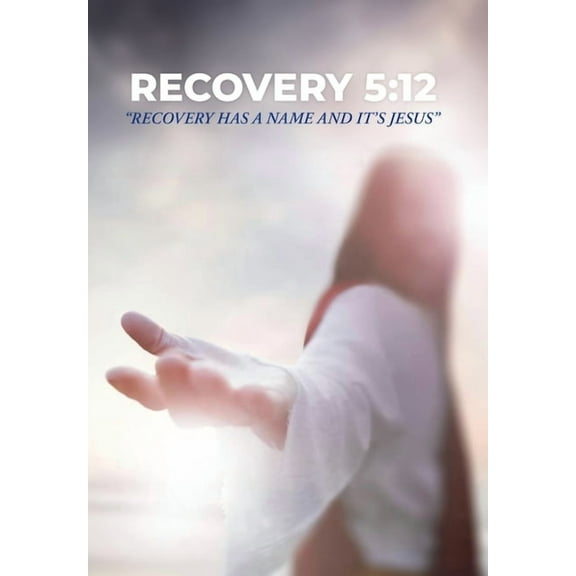 Recovery 5: 12: Recovery Has a Name and It's Jesus, (Hardcover)